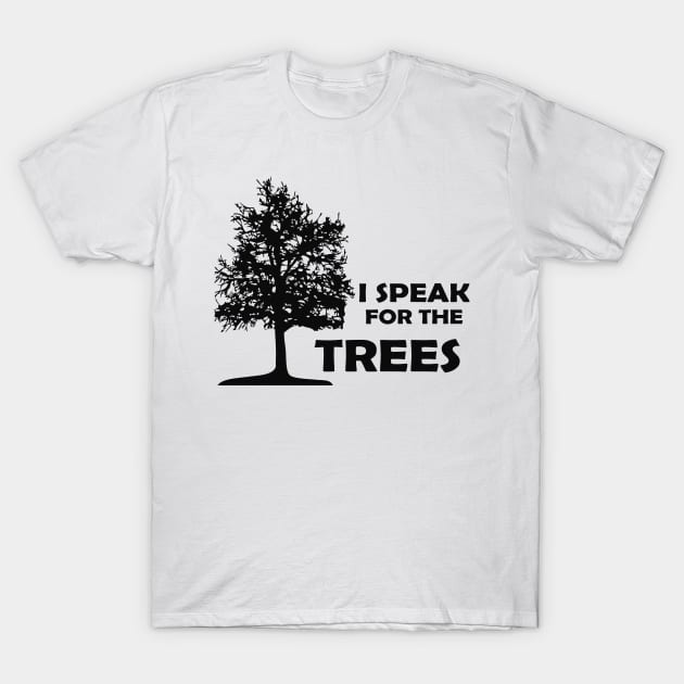Tree - Speak for the trees T-Shirt by KC Happy Shop